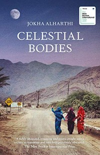 Celestial bodies / Jokha Alharthi ; translated by Marilyn Booth.