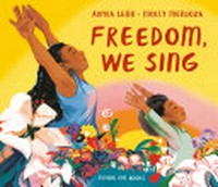 Freedom, we sing / Amyra León ; illustrated by Molly Mendoza.