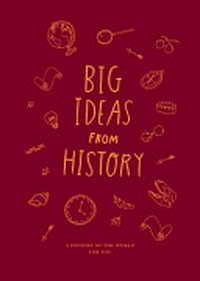 Big ideas from history : a history of the world for you / illustrations by Anna Doherty.