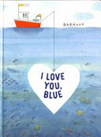I love you, Blue / Barroux.