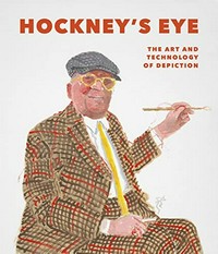Hockney's eye : the art and technology of depiction / edited by Martin Gayford, Martin Kemp and Jane Munro.