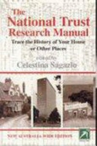 The National Trust research manual : trace the history of your house or other places / edited by Celestina Sagazio.