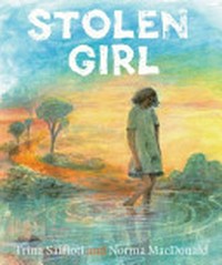 Stolen girl / Trina Saffioti ; illustrated by Norma MacDonald.