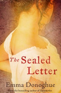The sealed letter : a novel / Emma Donoghue.