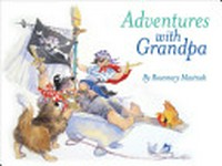 Adventures with grandpa / Rosemary Mastnak.