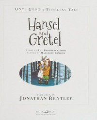 Hansel and Gretel / story by The Brothers Grimm ; retold by Margrete Lamond ; pictures by Jonathan Bentley.