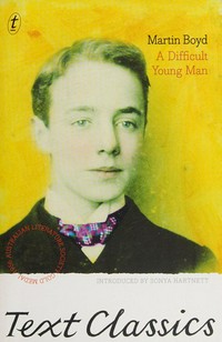 A difficult young man / Martin Boyd ; [introduced by Sonya Hartnett].
