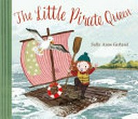 The little pirate queen / Sally Anne Garland.