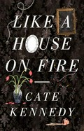 Like a house on fire: Cate Kennedy.