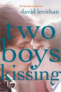 Two boys kissing / David Levithan.