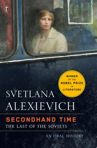 Secondhand time : the last of the Soviets / by Svetlana Alexievich; translated from the Russian by Bela Shayevich.