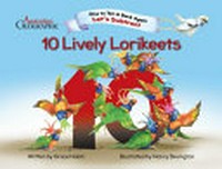 10 lively lorikeets / written by Grace Nolan ; illustrated by Nancy Bevington.