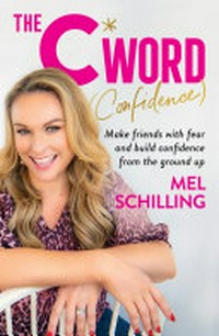 The C Word (Confidence) / Mel Schilling.
