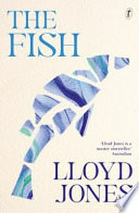 The fish / Lloyd Jones.