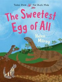The sweetest egg of all / Helen Milroy.