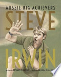 Steve Irwin / written by Richard Simpkin ; illustrated by Debra O'Halloran.