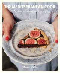 The Mediterranean cook : a year of seasonal eating / Meni Valle.