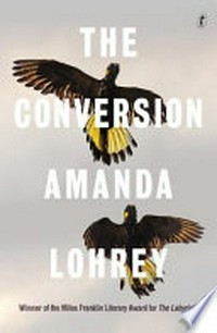 The conversion / Amanda Lohrey.
