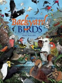 Australian backyard birds / Myke Mollard.