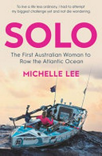 Alone : the first Australian woman to row the Atlantic Ocean / Michelle Lee.