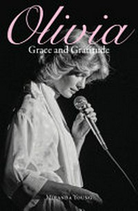 Olivia : grace and gratitude: her place among women in music / Miranda Young.