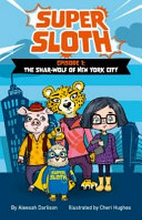 The shar-wolf of New York City / by Aleesah Darlison ; illustrated by Cheri Hughes.