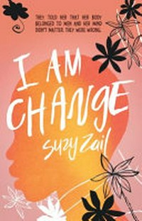 I am change / Suzy Zail.