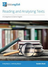 Reading and analysing texts : a companion to senior English. Emily Bosco, Anthony Bosco. Student book /