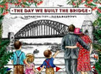 The day we built the bridge / Samantha Tidy, Fiona Burrows.