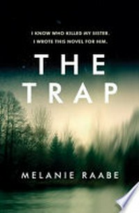The trap / by Melanie Raabe ; translated from the German by Imogen Taylor.