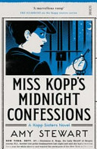 Miss Kopp's midnight confessions / Amy Stewart.