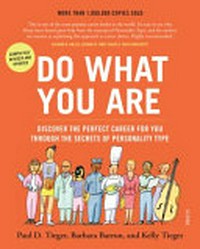 Do what you are : discover the perfect career for you through the secrets of personality type / Paul D. Tieger; Barbara Barron; Kelly Tieger.