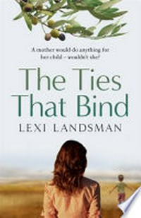 The ties that bind / Lexi Landsman.