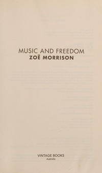 Music and freedom / Zoë Morrison.