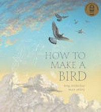 How to make a bird / Meg McKinlay ; [illustrated by] Matt Ottley.