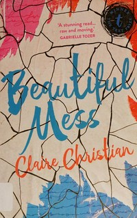 Beautiful mess / Claire Christian.