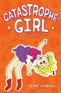 Catastrophe girl : & pie thief mystery / Diane Harding ; illustrations by Diane Harding & Annika Harding.
