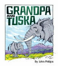Grandpa and Tuska / by John Phillips.