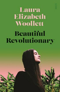 Beautiful revolutionary / Laura Elizabeth Woollett.