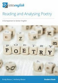 Reading and analysing poetry : a companion to senior English. Emily Bosco, Anthony Bosco. Student book /