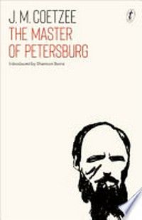 The master of Petersburg / J.M. Coetzee ; introduced by Shannon Burns.