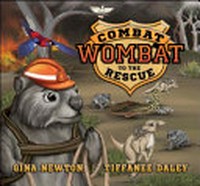 Combat wombat / Gina Newton ; Tiffanee Daley.