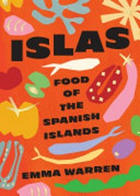 Islas : food from the Spanish islands / Emma Warren.
