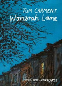 Womerah Lane : lives and landscapes / Tom Carment.