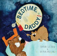 Bedtime, Daddy! / Sharon Giltrow & Katrin Dreiling.