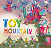 Toy mountain / Stef Gemmill and Katharine Hall.