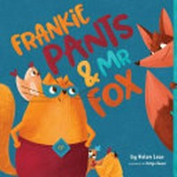 Frankie Pants & Mr Fox / by Helen Lear ; illustrated by Katya Swan.