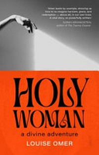 Holy Woman : a divine adventure / Louise Omer.
