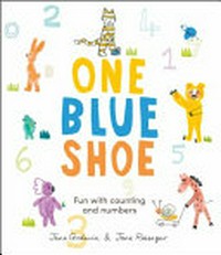 One blue shoe / Jane Godwin & [illustrated by] Jane Reiseger.