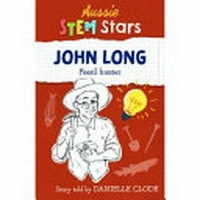 John Long : John Long : fossil hunter / story told by Danielle Clode.